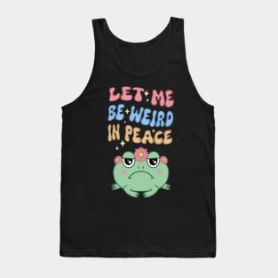 Let Me Be Weird, Cute Round Grumpy Frog Tank Top